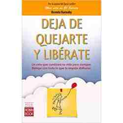 DEJA DE QUEJARTE Y LIBERATE