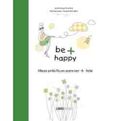 Be + happy